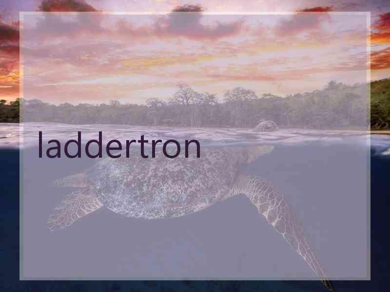 laddertron