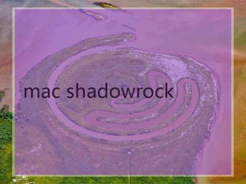 mac shadowrock