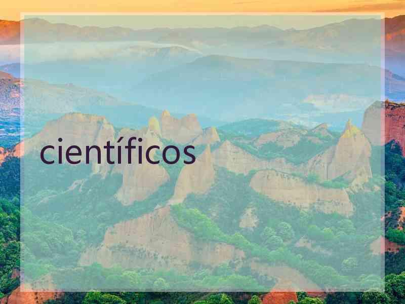 científicos